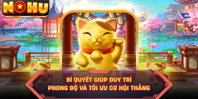 Bí quyết giúp duy trì phong độ và tối ưu cơ hội thắng