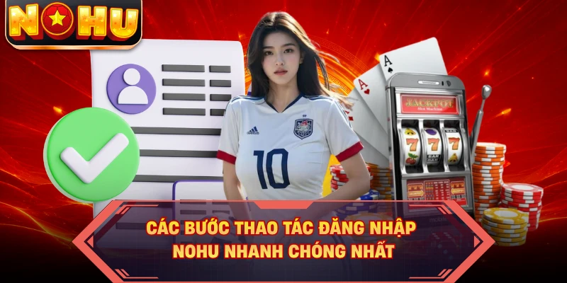 Các bước thao tác đăng nhập NOHU nhanh chóng nhất