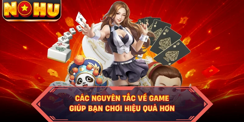 Các nguyên tắc về game giúp bạn chơi hiệu quả hơn
