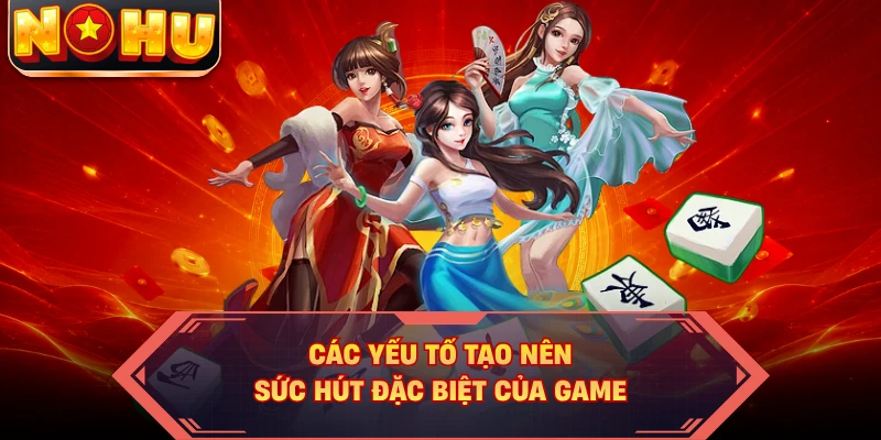 Các yếu tố tạo nên sức hút đặc biệt của game