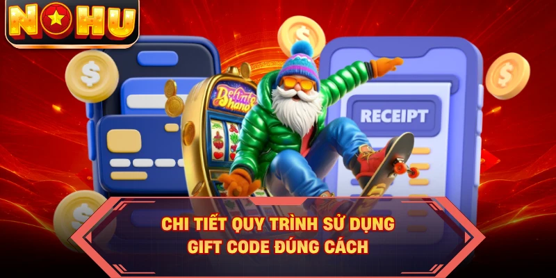 Chi tiết quy trình sử dụng Gift code đúng cách