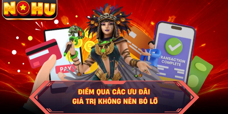 Điểm qua các ưu đãi giá trị không nên bỏ lỡ