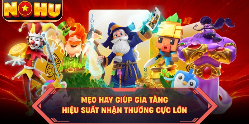 Mẹo hay giúp gia tăng hiệu suất nhận thưởng cực lớn