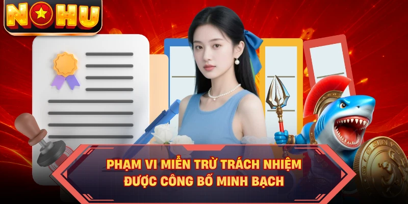 Phạm vi miễn trừ trách nhiệm được công bố minh bạch