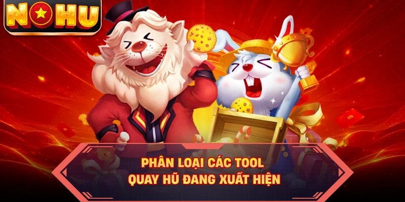 Phân loại các tool quay hũ đang xuất hiện