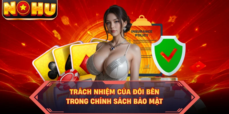 Trách nhiệm của đôi bên trong chính sách bảo mật